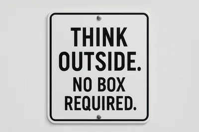 Think Outside No Box Required Sign