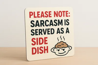 Sarcasm Served As A Side Dish Sign