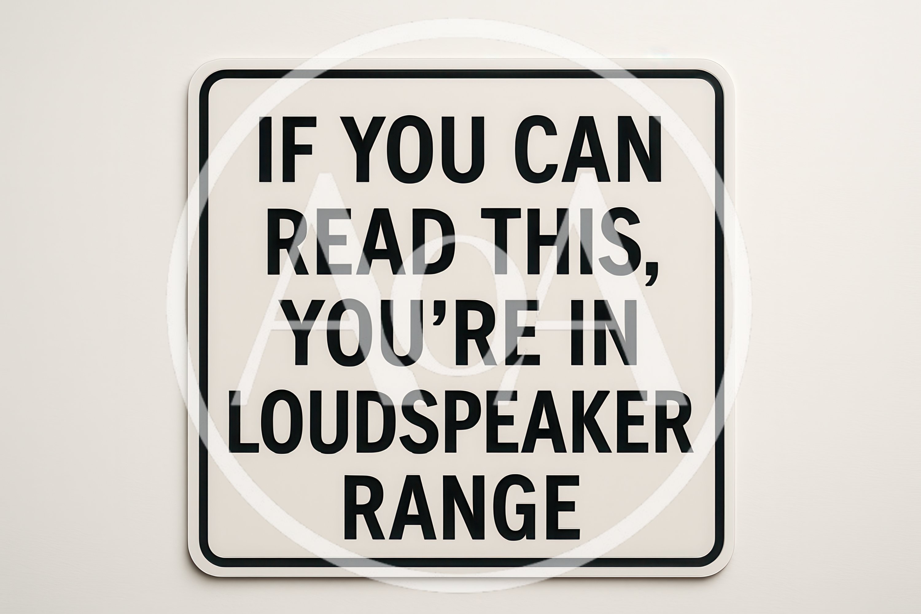 Sign Reading If You Can Read This You Are In Loudspeaker Range