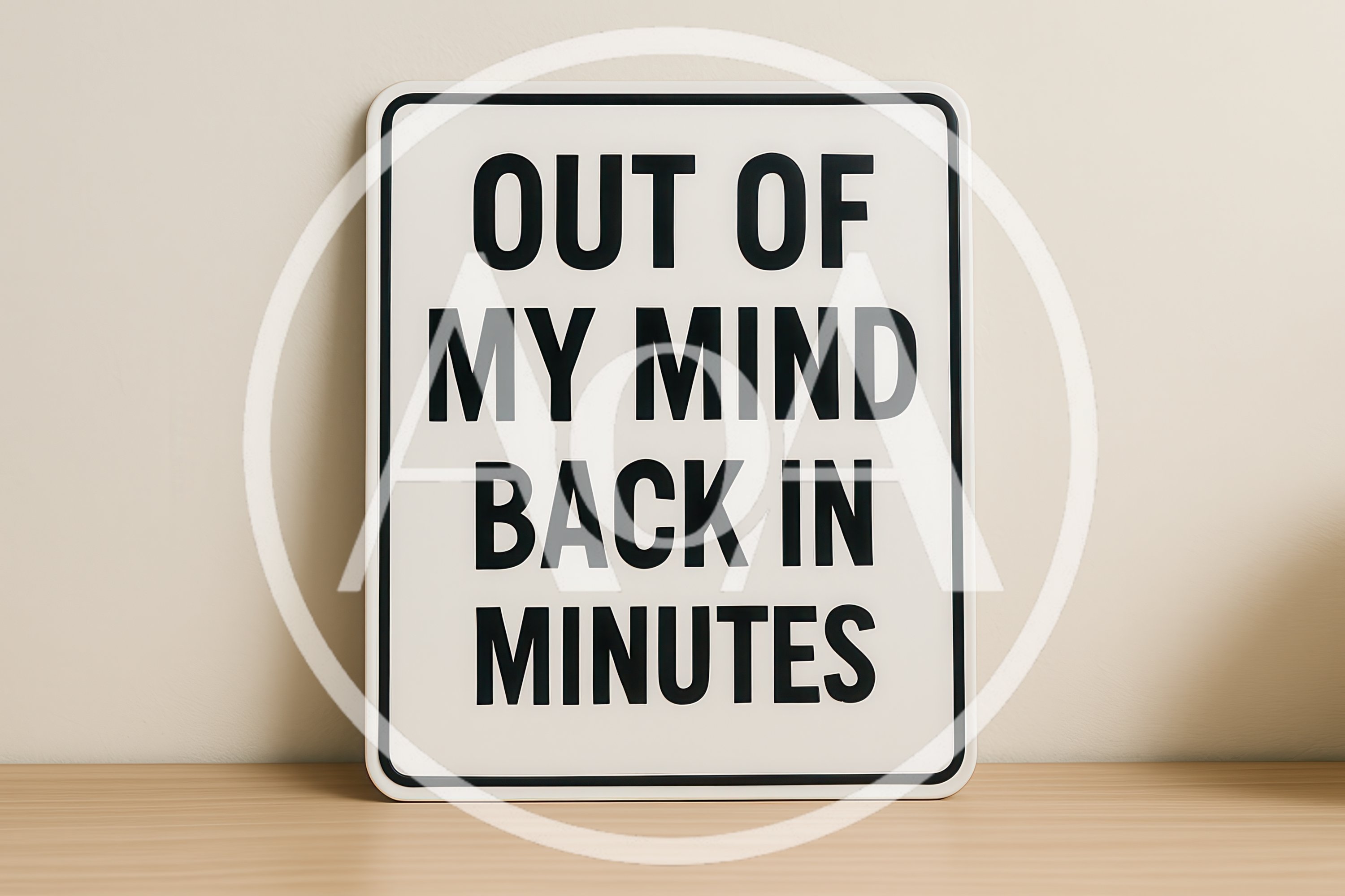 Out Of My Mind Back In Minutes Sign