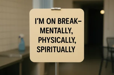 Humorous Sign Stating I Am On Break Mentally Physically Spiritually