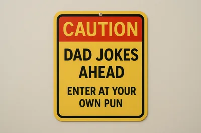 Caution Dad Jokes Ahead Sign on Wall