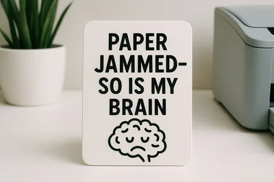 Humorous Sign About Paper Jam And Brain Fog