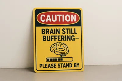 Caution Brain Still Buffering Sign On A Wall