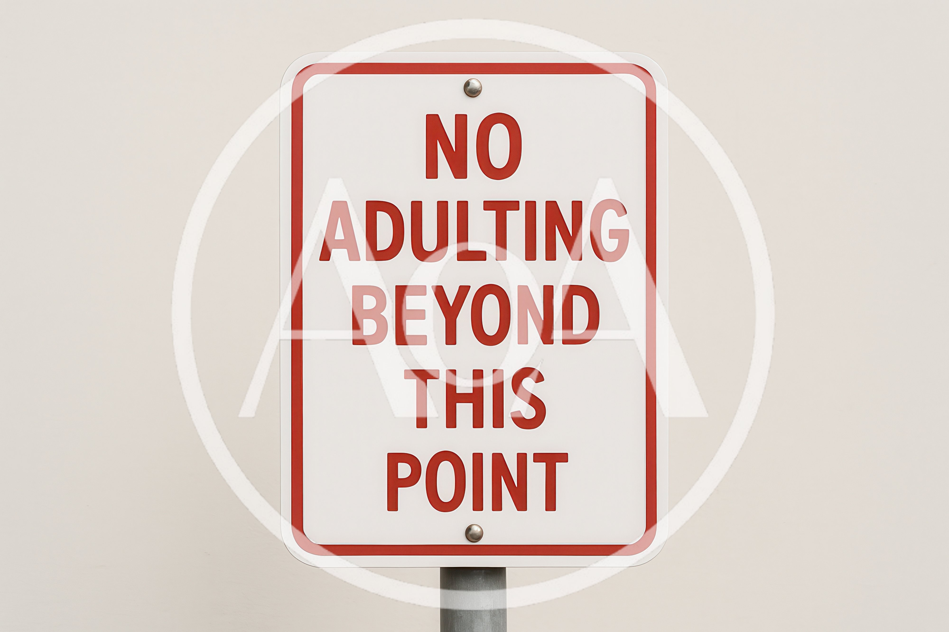 No Adulting Beyond This Point Sign