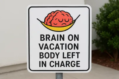 Humorous Brain On Vacation Sign Outdoors