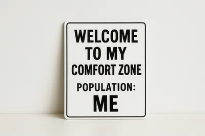Welcome To My Comfort Zone Sign