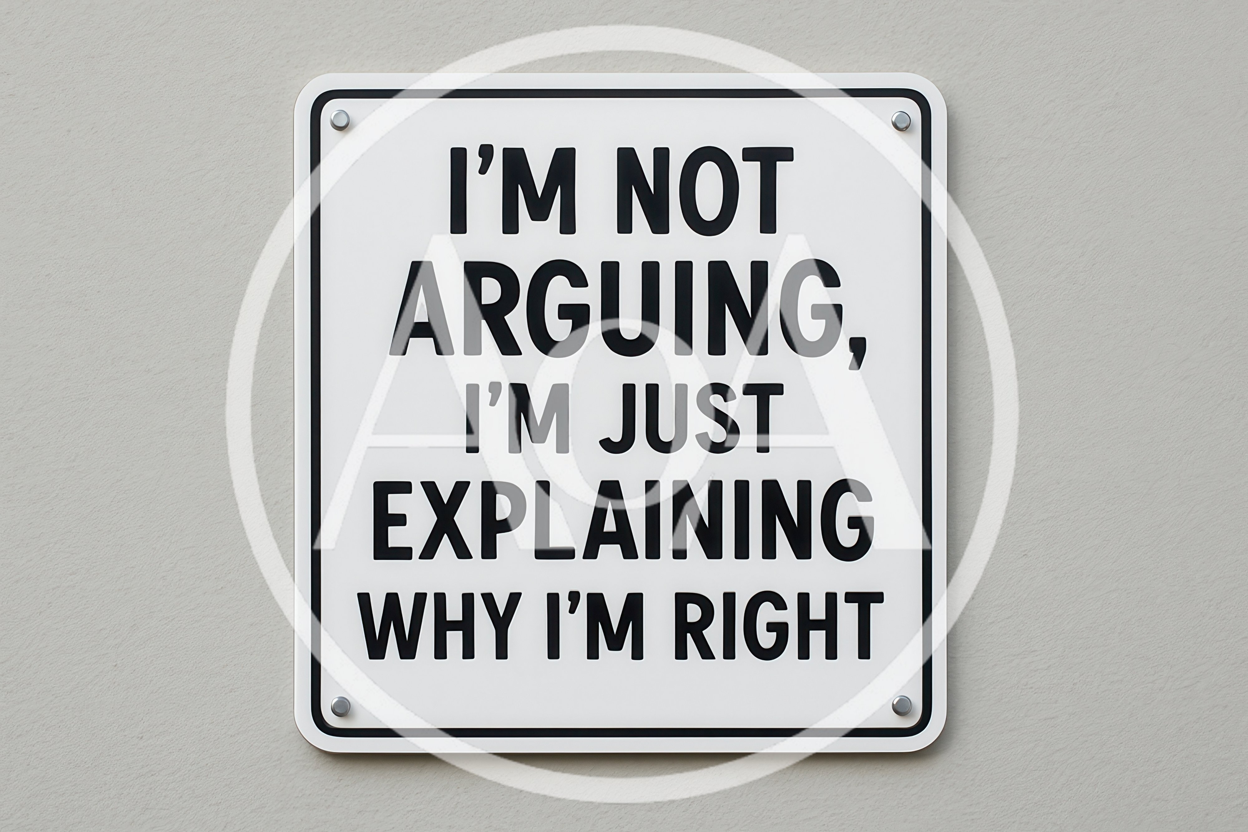 Humorous Sign With Text Explaining Why I Am Right