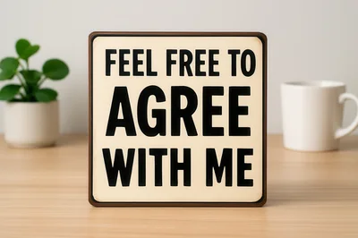 Sign With Feel Free To Agree With Me Text