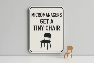 Micromanagers Get A Tiny Chair Sign With Miniature Chair