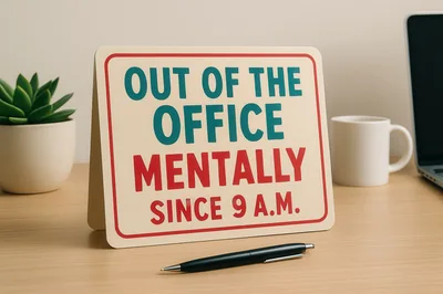 Out Of The Office Mentally Sign On Desk