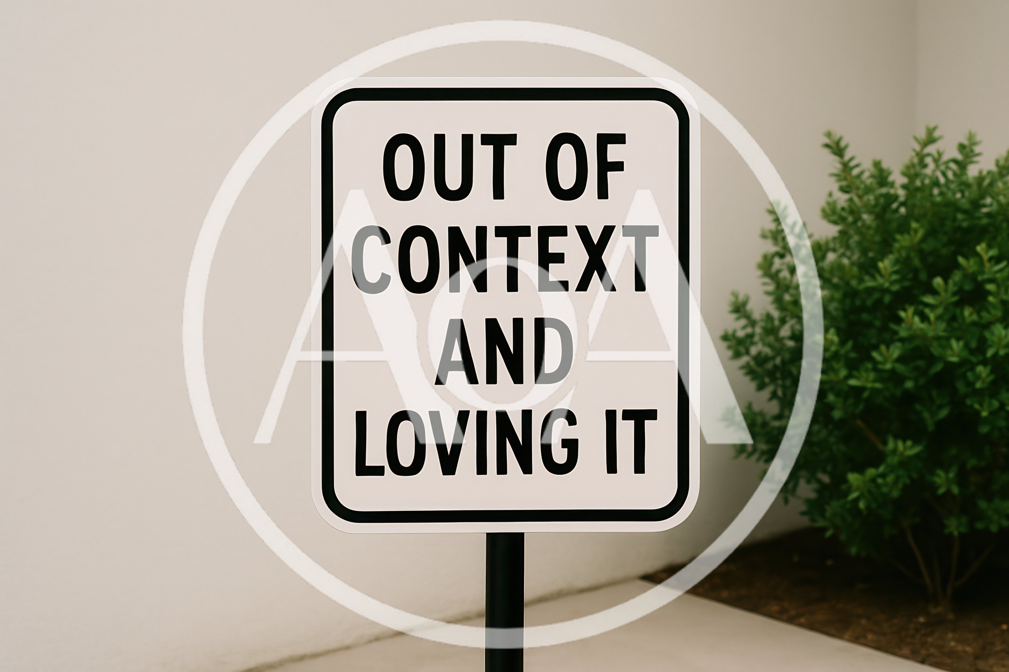 Out Of Context And Loving It Sign